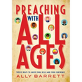 Preaching with All Ages: Twelve Ways to Grow Your Skills and Your Confidence