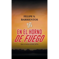 En El Horno De Fuego: Segunda Edición