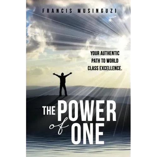 The Power of One: Your authentic path to world class excellence.