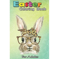 Easter Coloring Book For Adults: Bunny Rabbit Glasses Leopard Print Bow Funny Hipster Easter An Adult Easter Coloring Book For Teens & Adults - Great