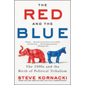 The Red and the Blue: The 1990s and the Birth of Political Tribalism