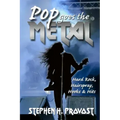 Pop Goes the Metal: Hard Rock, Hairspray, Hooks & Hits