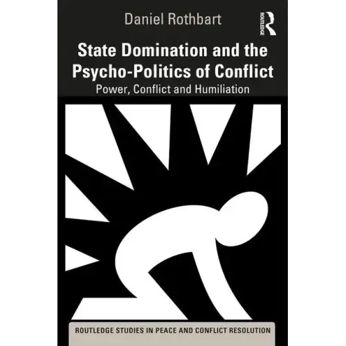State Domination and the Psycho-Politics of Conflict: Power, Conflict and Humiliation