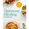 The Hormone Healing Cookbook: 80+ Recipes to Balance Hormones and Treat Fatigue, Brain Fog, Insomnia, and More