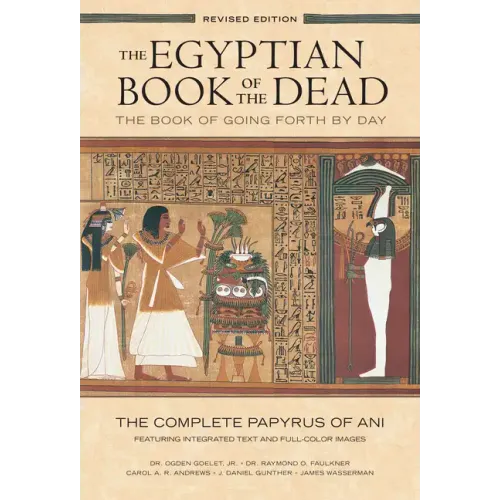 The Egyptian Book of the Dead: The Book of Going Forth by Daythe Complete Papyrus of Ani Featuring Integrated Text and Full-Color Images