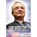 It's Not Easy Being God: The Real George Soros