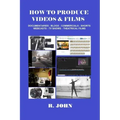 How to Produce Videos & Films
