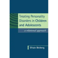 Treating Personality Disorders in Children and Adolescents: A Relational Approach