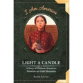 Light a Candle: A Story of Chinese American Pioneers on Gold Mountain