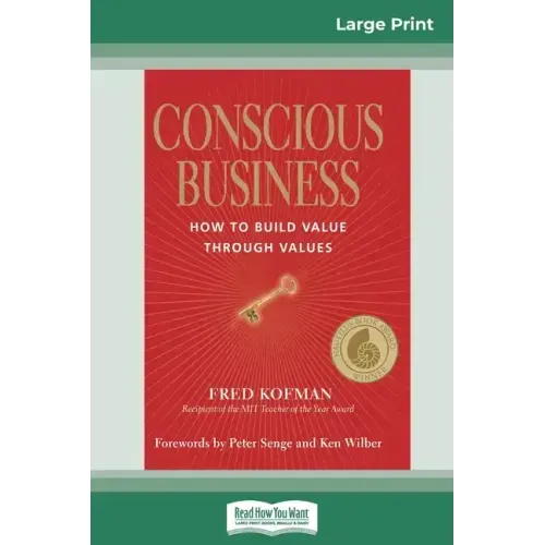 Conscious Business: How to Build Value Through Values (16pt Large Print Edition)