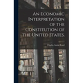An Economic Interpretation of the Constitution of the United States.