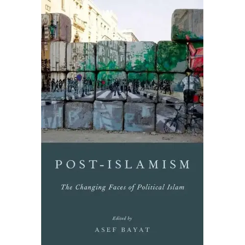 Post-Islamism: The Changing Faces of Political Islam