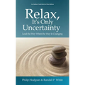 Relax, It's Only Uncertainty: Lead the Way When the Way Is Changing