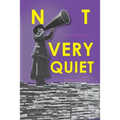 Not Very Quiet: The anthology