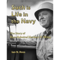 Such is Life in the Navy - The Story of Rear Admiral Herbert V. Wiley - Airship Commander, Battleship Captain