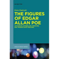 The Figures of Edgar Allan Poe: Authorship, Antebellum Literature, and Transatlantic Rhetoric
