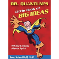 Dr. Quantum's Little Book of Big Ideas: Where Science Meets Spirit