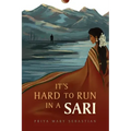 It's Hard To Run In A Sari
