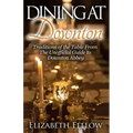 Dining at Downton: Traditions of the Table From The Unofficial Guide to Downton Abbey