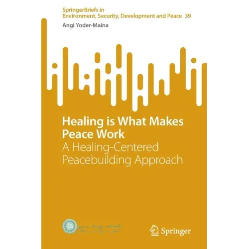 Healing Is What Makes Peace Work: A Healing-Centered Peacebuilding Approach