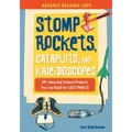 Stomp Rockets, Catapults, and Kaleidoscopes: 30+ Amazing Science Projects You Can Build for Less Than $1