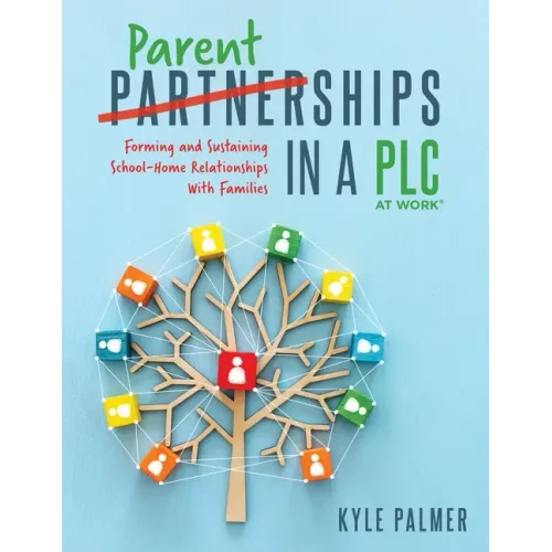 Parentships in a Plc at Work(r): Forming and Sustaining School-Home Relationships with Families