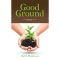 Good Ground: Volume 1