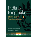 India as Kingmaker: Status Quo or Revisionist Power