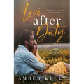 Love After Duty: An Enemies to Lovers Romance
