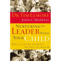 Nurturing the Leader Within Your Child: What Every Parent Needs to Know
