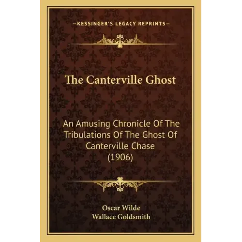 The Canterville Ghost: An Amusing Chronicle Of The Tribulations Of The Ghost Of Canterville Chase (1906)