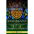 Jewish Theology: A History and Study of Judaism; Jewish Beliefs, Prayers and Thought (Hardcover)