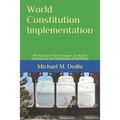 World Constitution Implementation: Moving from violent changes, to smooth transition to the Constitution of the World