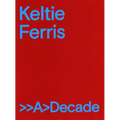 Keltie Ferris: >>A>decade