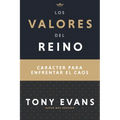 Los Valores del Reino: Carácter Para Enfrentar El Caos (Spanish Language Edition, Kingdom Values (Spanish))