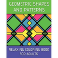 Geometric Shapes And Patterns Relaxing Coloring Book For Adults