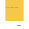 Middlemarch, a Study of Provincial Life: Vol. I