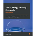 Solidity Programming Essentials - Second Edition: A guide to building smart contracts and tokens using the widely used Solidity language