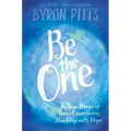 Be the One: Six True Stories of Teens Overcoming Hardship with Hope