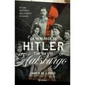 La Venganza de Hitler Contra Los Habsburgo