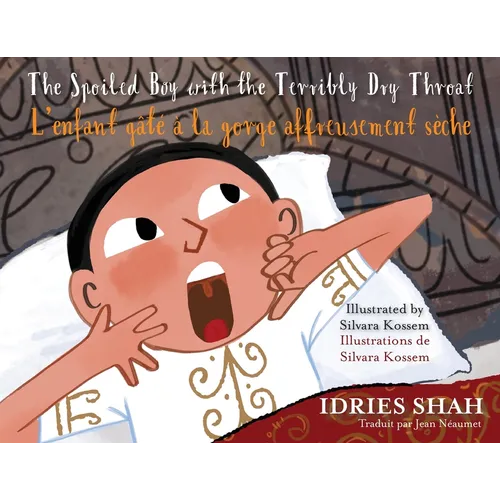 The Spoiled Boy with the Terribly Dry Throat / L'enfant gâté à la gorge affreusement sèche: Bilingual English-French Edition / Édition bilingue anglai