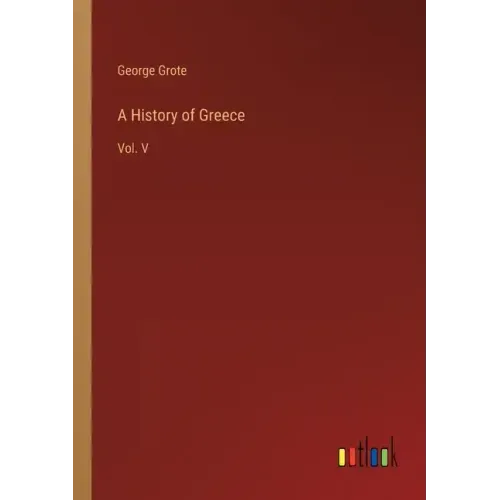 A History of Greece: Vol. V