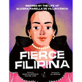 Fierce Filipina: Inspired by the Life of Gliceria Marella de Villavicencio