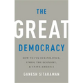 The Great Democracy: How to Fix Our Politics, Unrig the Economy, and Unite America