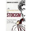 An Introduction to Stoicism: Practical Stoic Wisdom to Conquer Life's Greatest Challenges