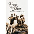 Trust also in Him: The True Story of a Life Woven by God