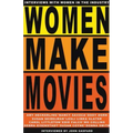 Women Make Movies: Interviews with Women in the Industry