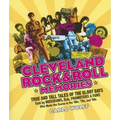 Cleveland Rock and Roll Memories: True and Tall Tales of the Glory Days, Told by Musicians, Djs, Promoters, and Fans Who Made the Scene in the '60s, '