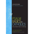 Psalm Basics for Catholics: Seeing Salvation History in a New Way