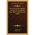 The Lives Of The Apostles, And The Two Evangelists Saint Mark And Saint Luke (1840)